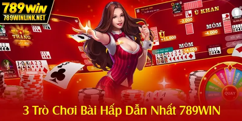 3 trò chơi bài hấp dẫn nhất 789win
